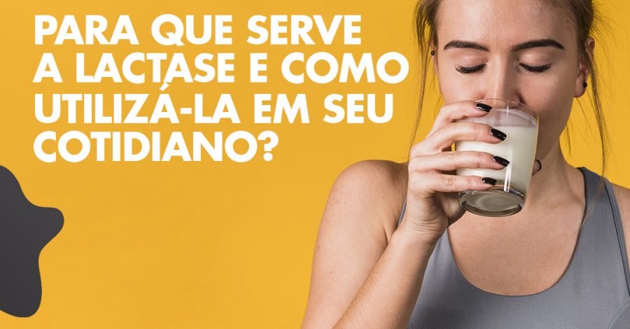 Para que serve a lactase e como utilizá-la em seu cotidiano!