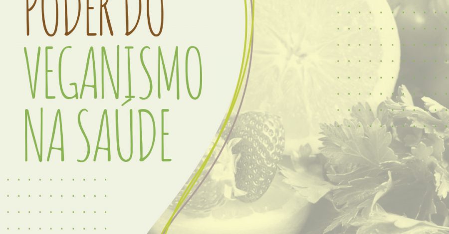 O PODER DO VEGANISMO NA SAÚDE